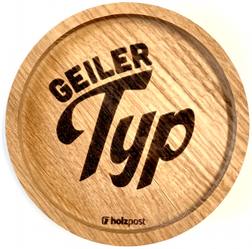 Untersetzer "Geiler Typ"